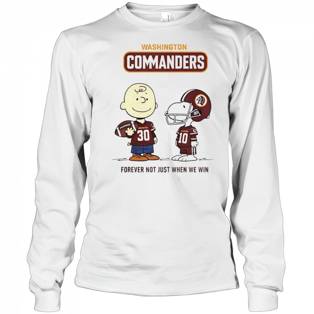 Washington Commanders Charlie Brown Snoopy Commanders Forever Not Just When We Win T-Shirt Long Sleeved