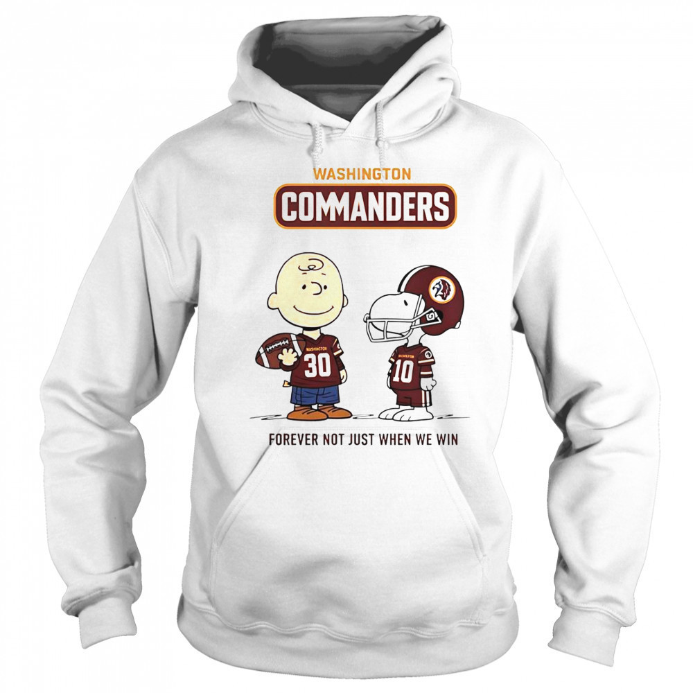 Washington Commanders Charlie Brown Snoopy Commanders Forever Not Just When We Win T-Shirt Sweatshirt