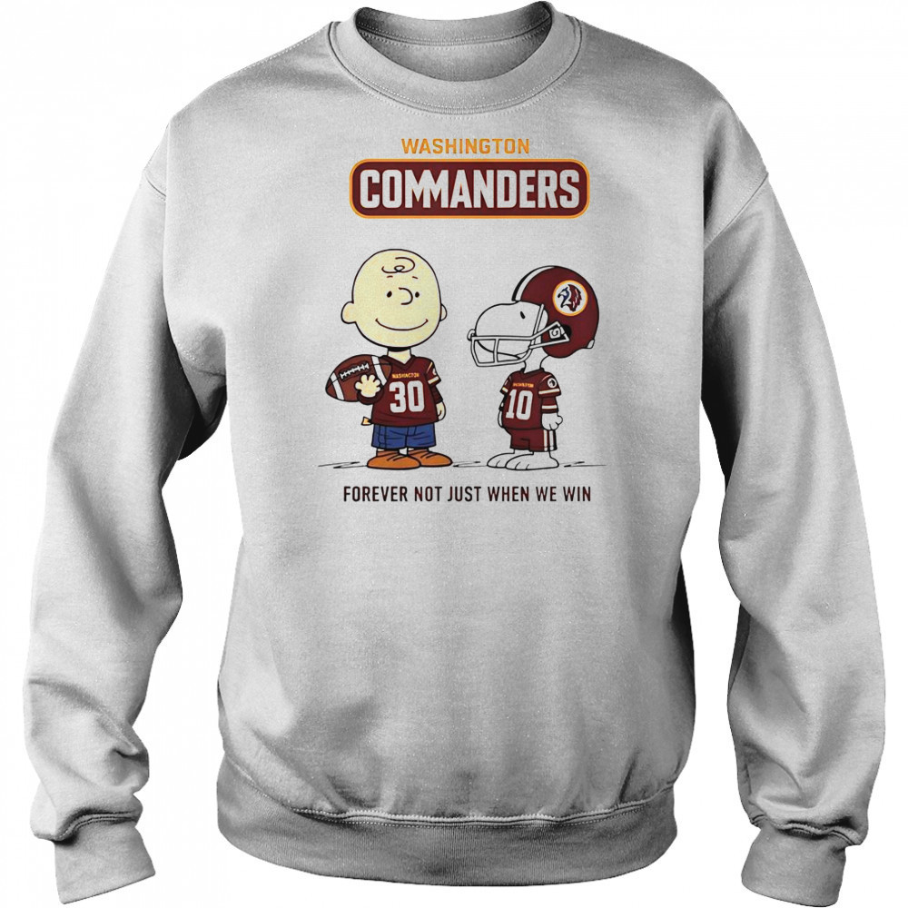 Washington Commanders Charlie Brown Snoopy Commanders Forever Not Just When We Win T-Shirt Hoodie