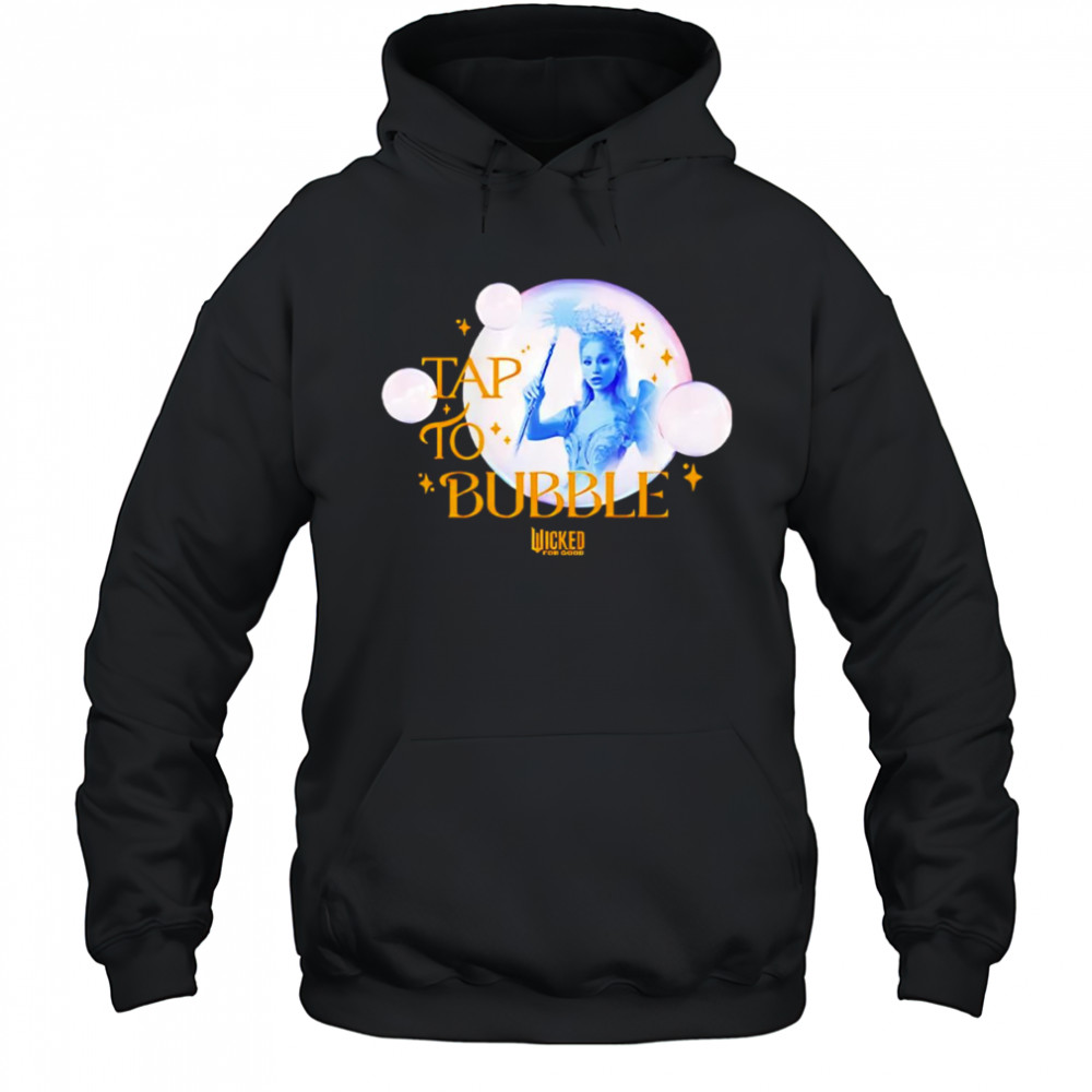 Wicked For Good Tap To Bubble shirt Hoodie