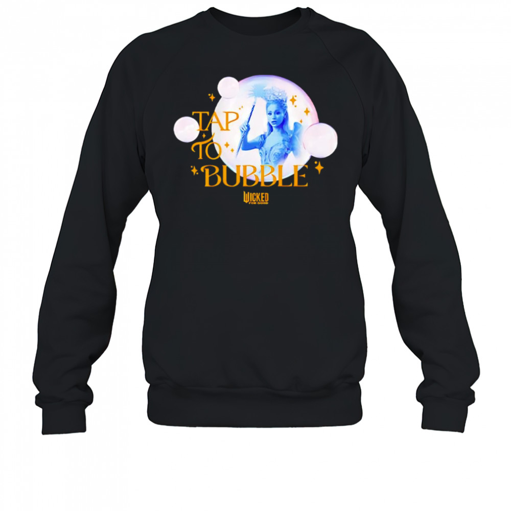 Wicked For Good Tap To Bubble shirt Sweatshirt