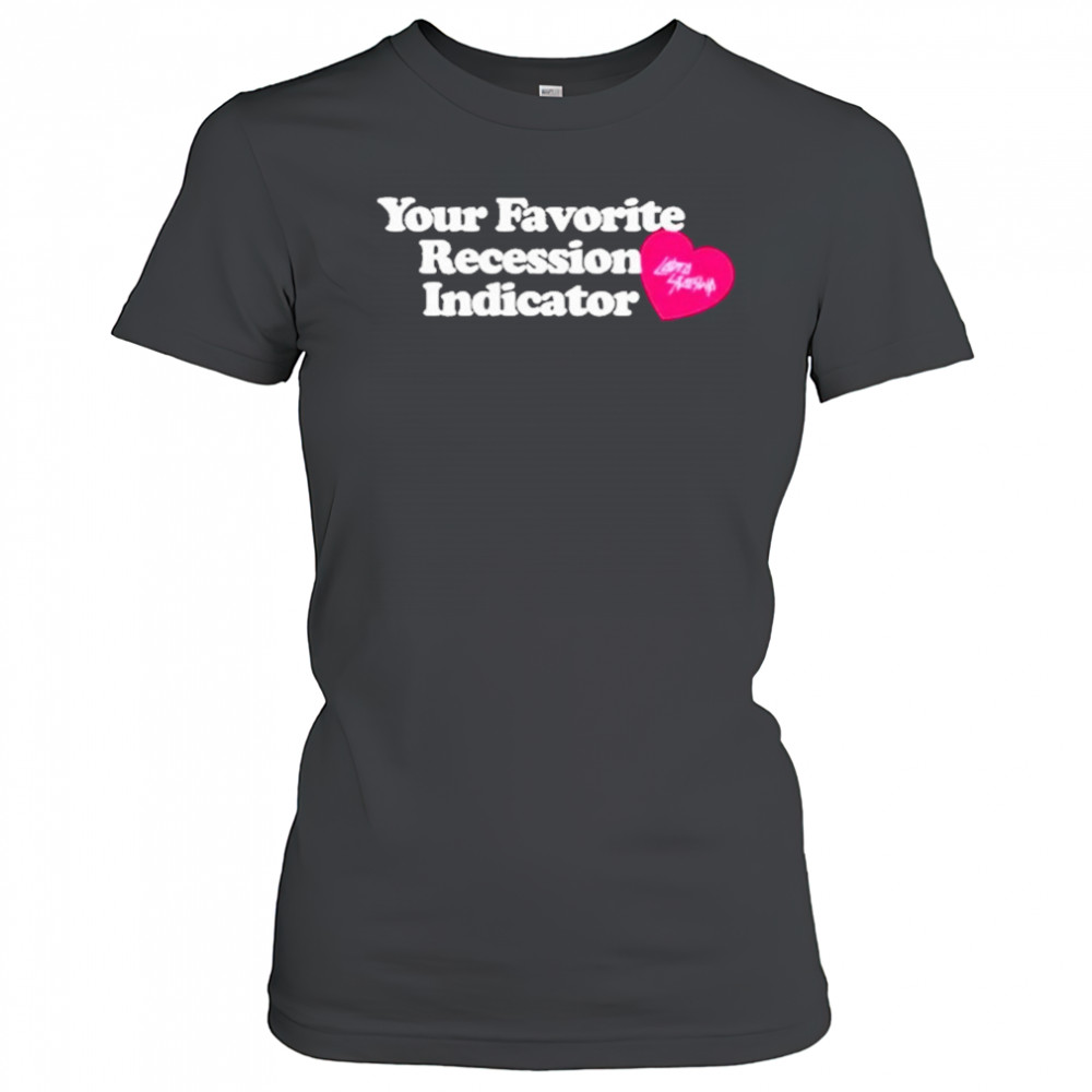Your Favorite Recession Indicator T-Shirt Women's T-shirt