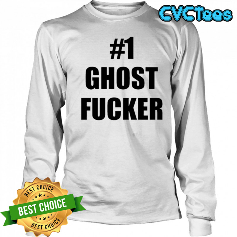 #1 Ghost Fucker shirt Long Sleeved