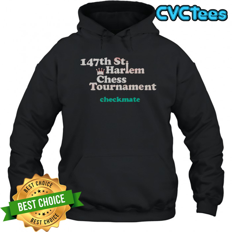 147th St Harlem Chess Tournament Checkmate T-Shirt Hoodie