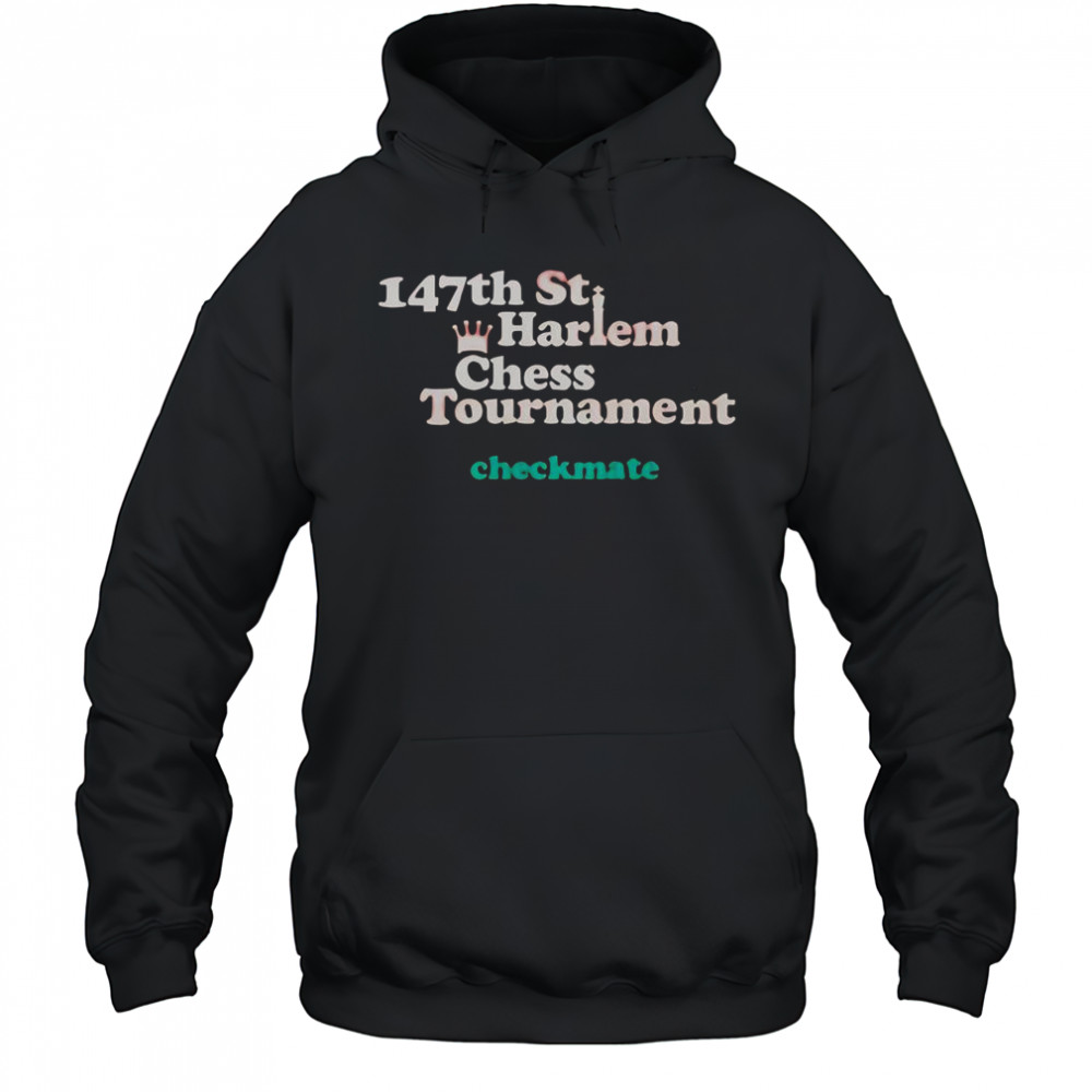 147th St Harlem Chess Tournament Checkmate T-Shirt Hoodie