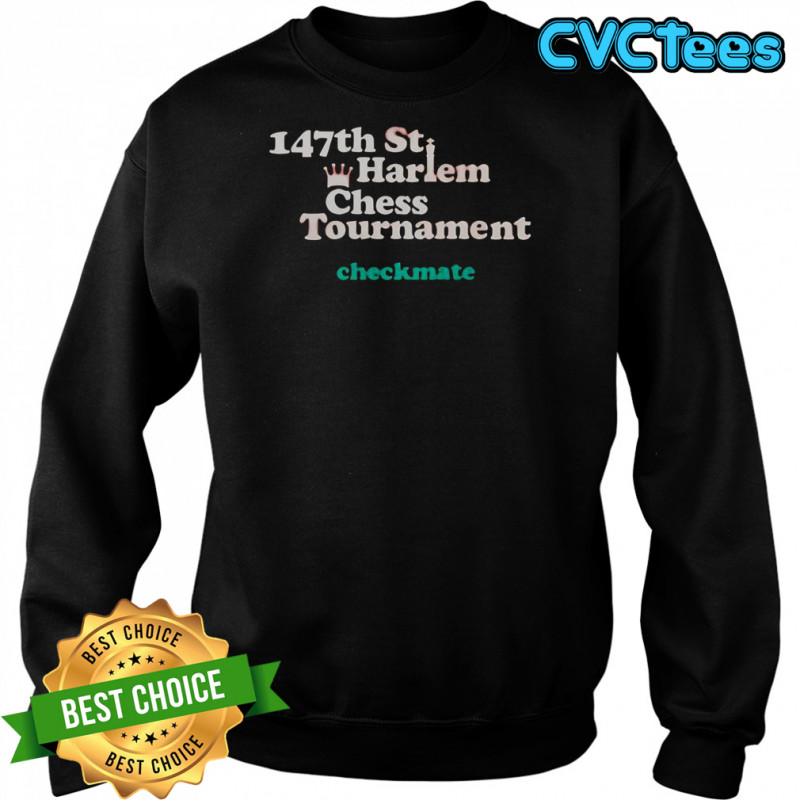 147th St Harlem Chess Tournament Checkmate T-Shirt Sweatshirt