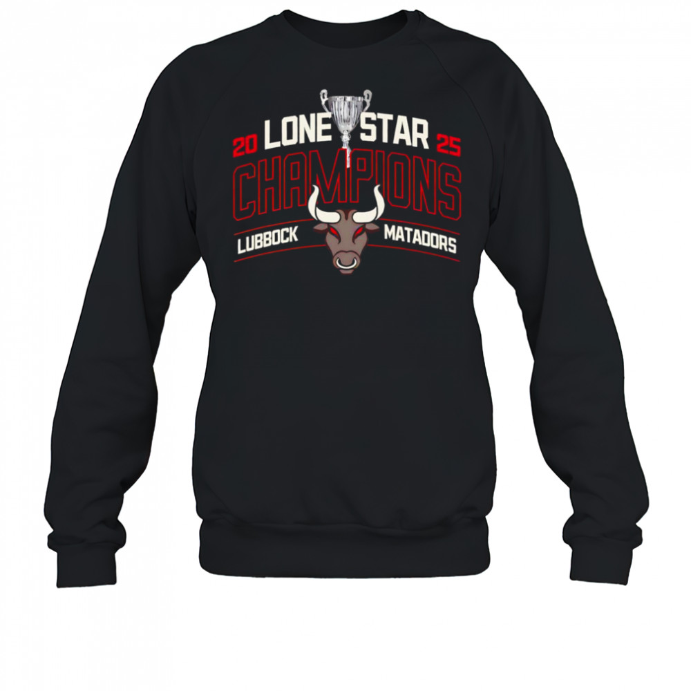 2025 Lone Star Champions Lubbock Matadors shirt Sweatshirt