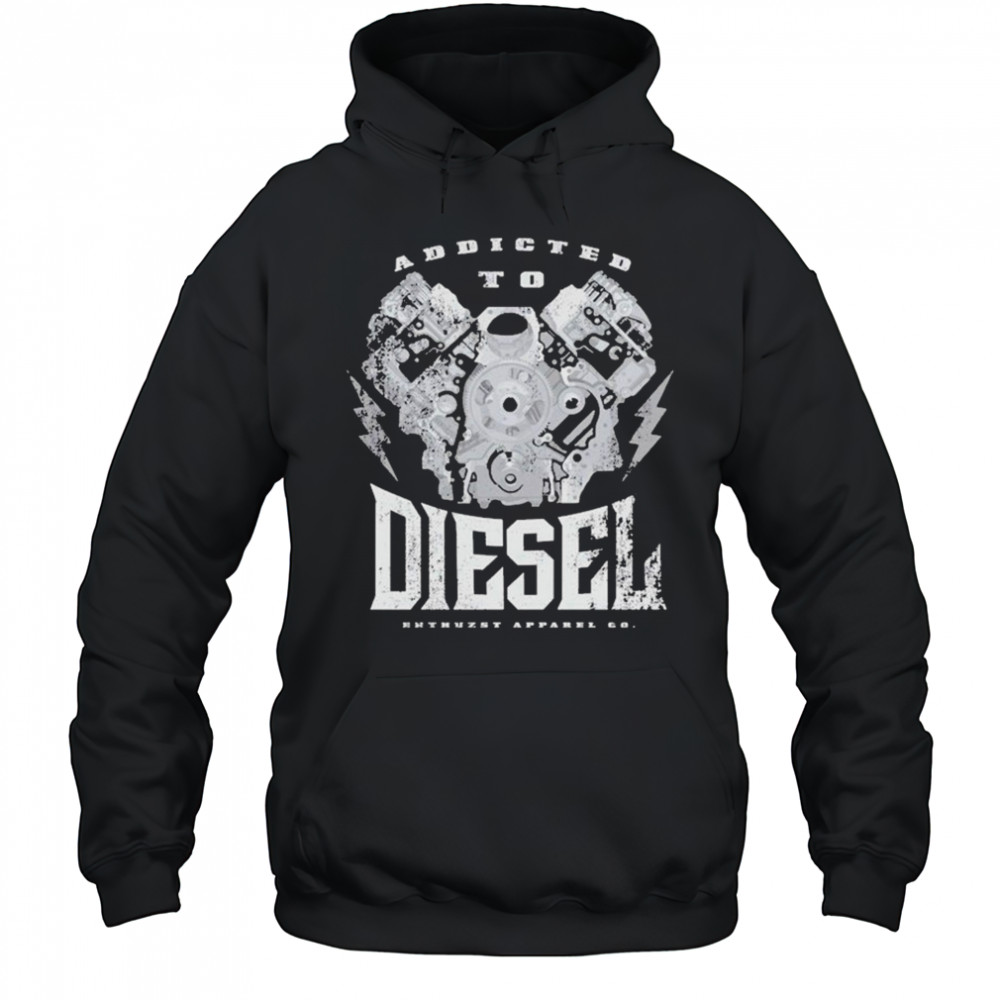 Addict To Diesel Enthuzst T-shirt Hoodie