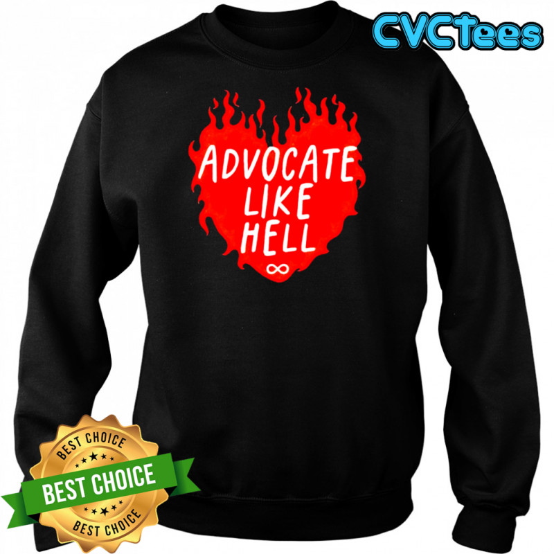 Advocate Like Hell Heart T-shirt Sweatshirt