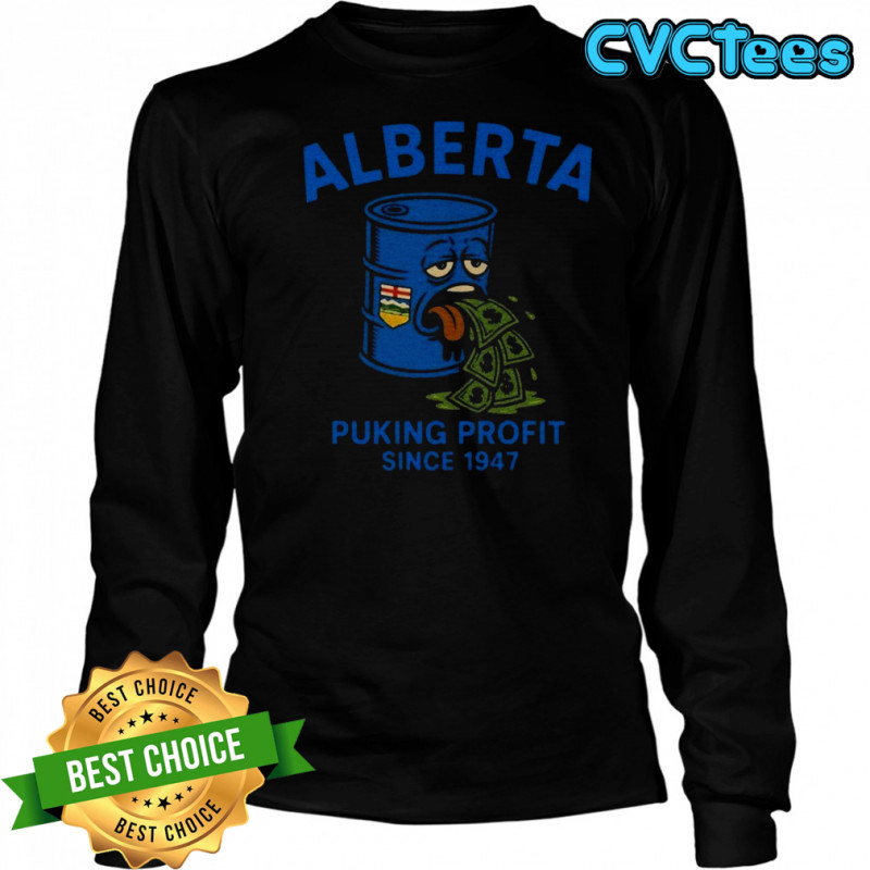 Alberta Puking Profit Since 1947 T-shirt Long Sleeved