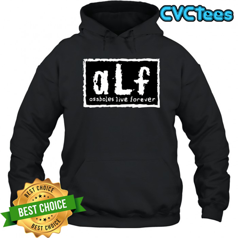 Alf assholes live forever shirt Hoodie