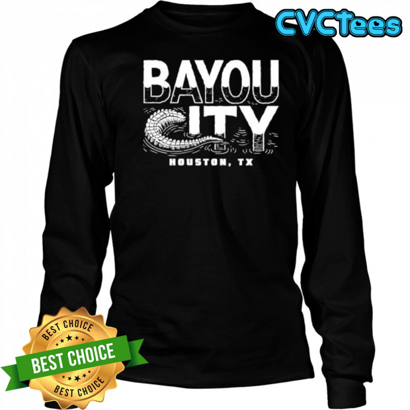 Bayou City Houston Tx shirt Long Sleeved