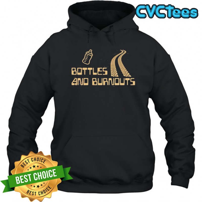 Bottles And Burnouts T-shirt Hoodie