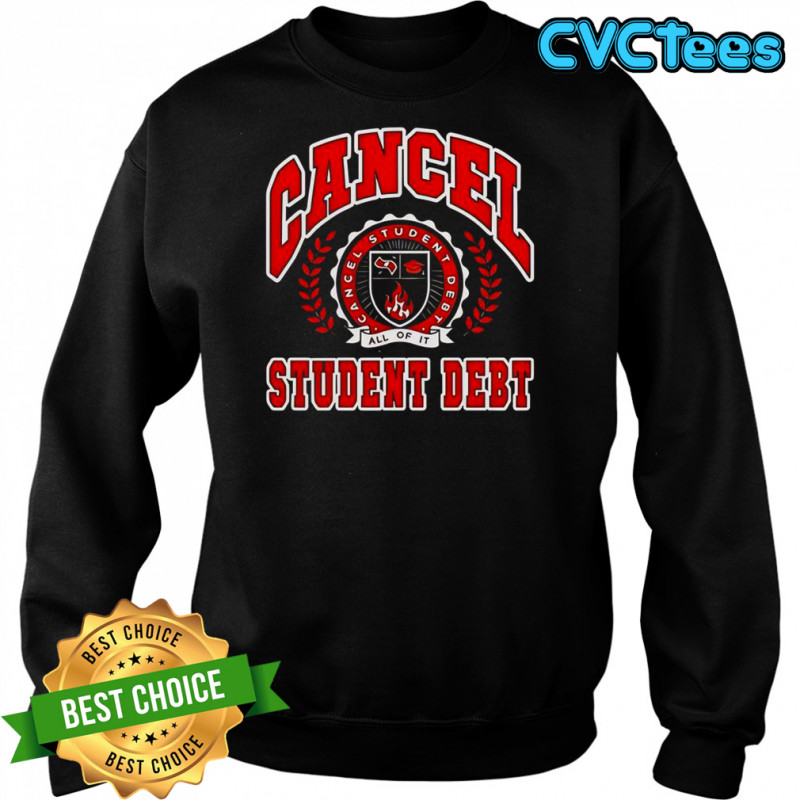 Cancel Student Debt T-Shirt Sweatshirt