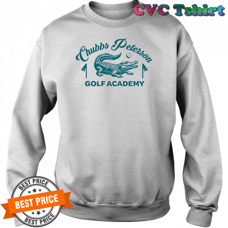 Chubbs peterson golf academy shirt Sweatshirt