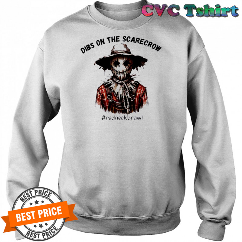 Dibs On The Scarecrow redneckbrawl Halloween shirt Sweatshirt