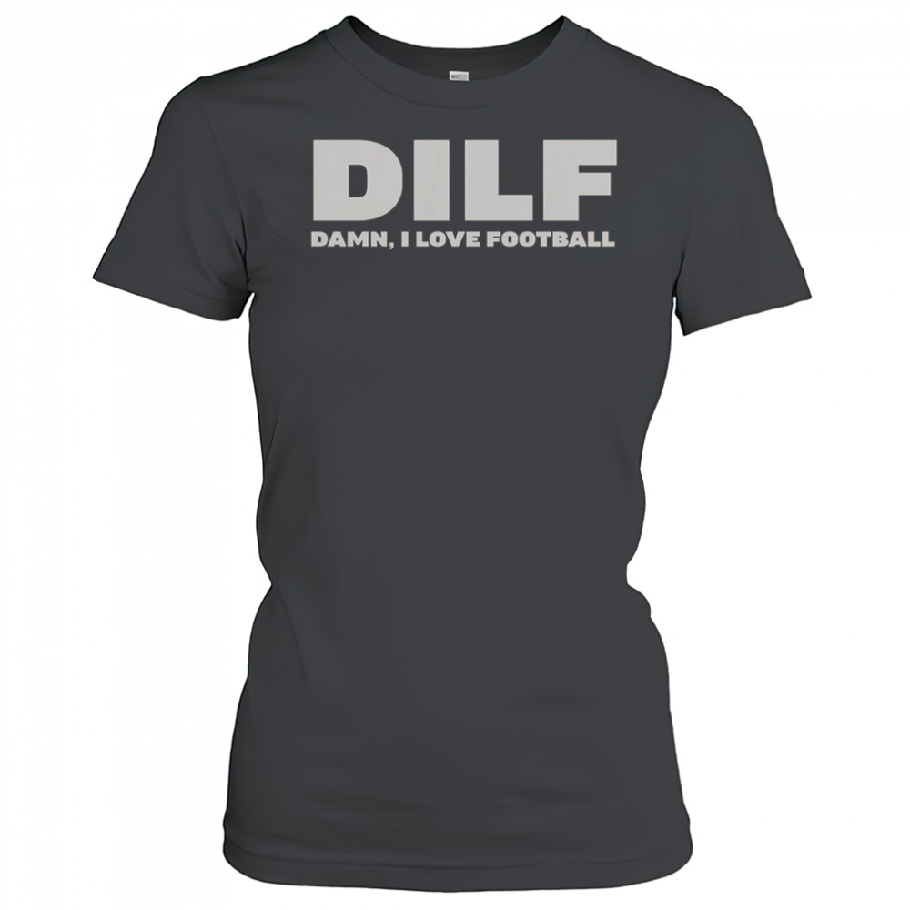 Dilf Damn I Love Football T-Shirt Women's T-shirt
