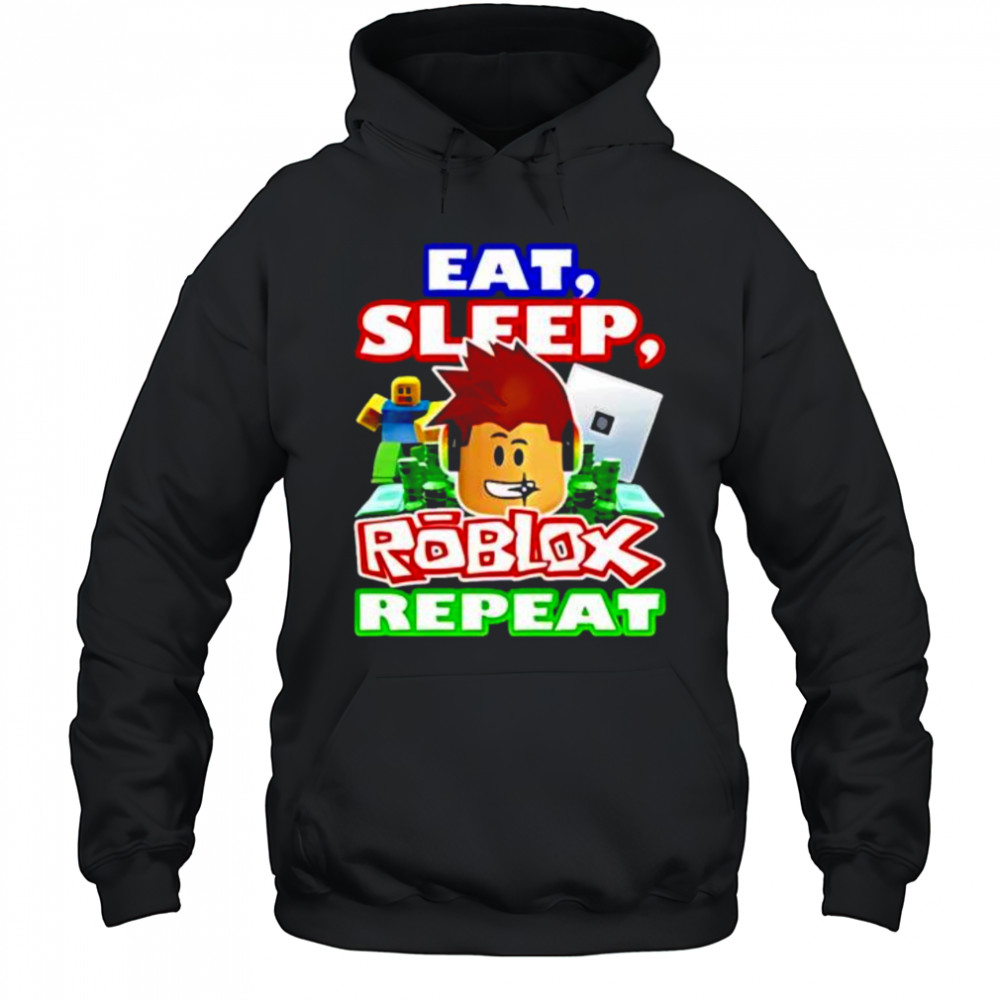Eat Sleep Roblox Repeat shirt Hoodie