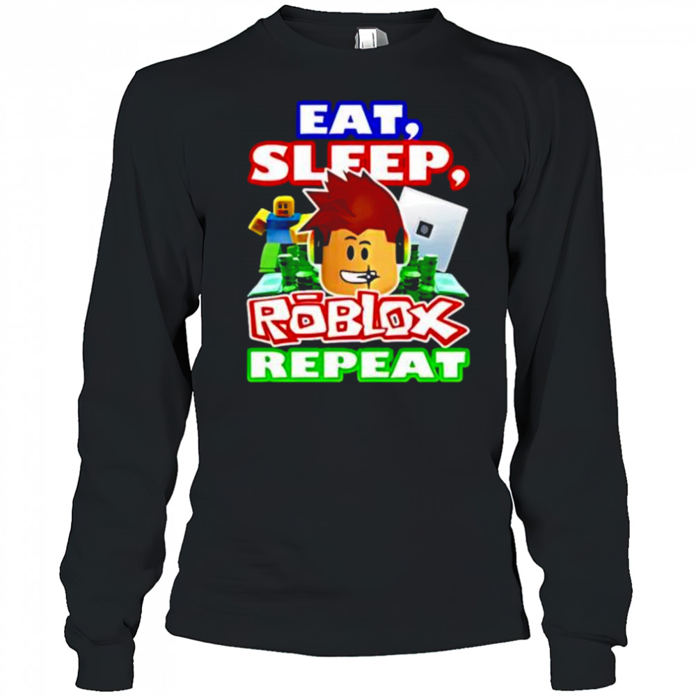 Eat Sleep Roblox Repeat shirt Long Sleeved