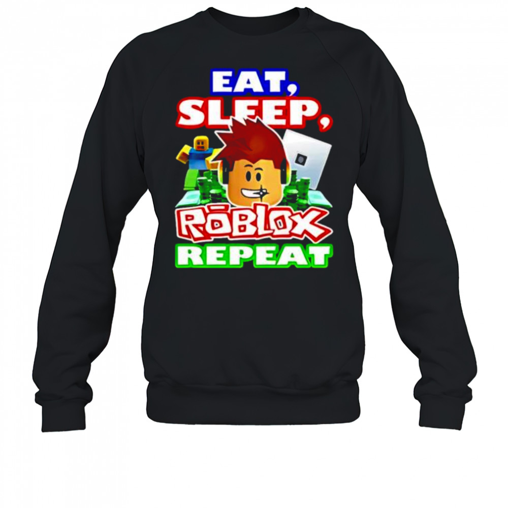 Eat Sleep Roblox Repeat shirt Sweatshirt