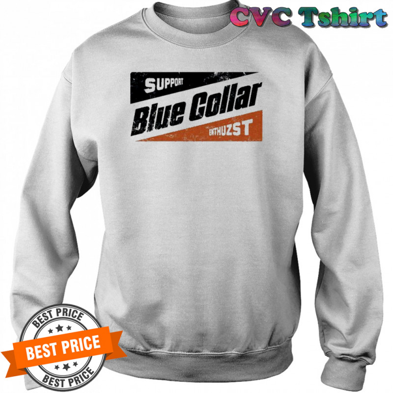 Enthuzst Blue Collar Support T-shirt Sweatshirt