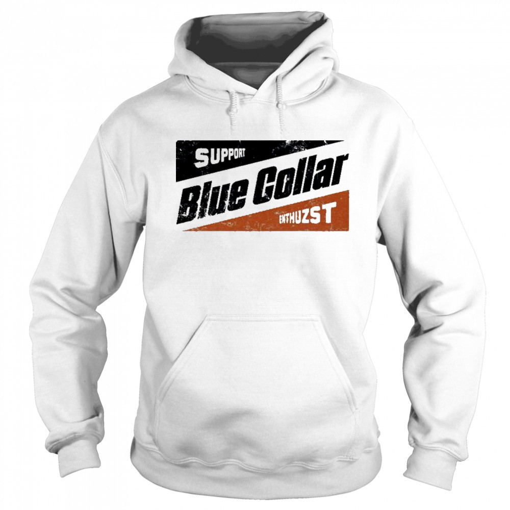 Enthuzst Blue Collar Support T-shirt Sweatshirt