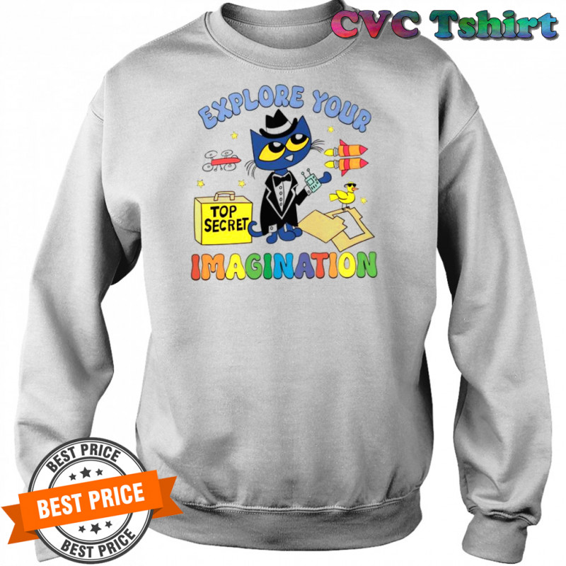 Explore Your Imagination Pete The Cat T-Shirt Sweatshirt