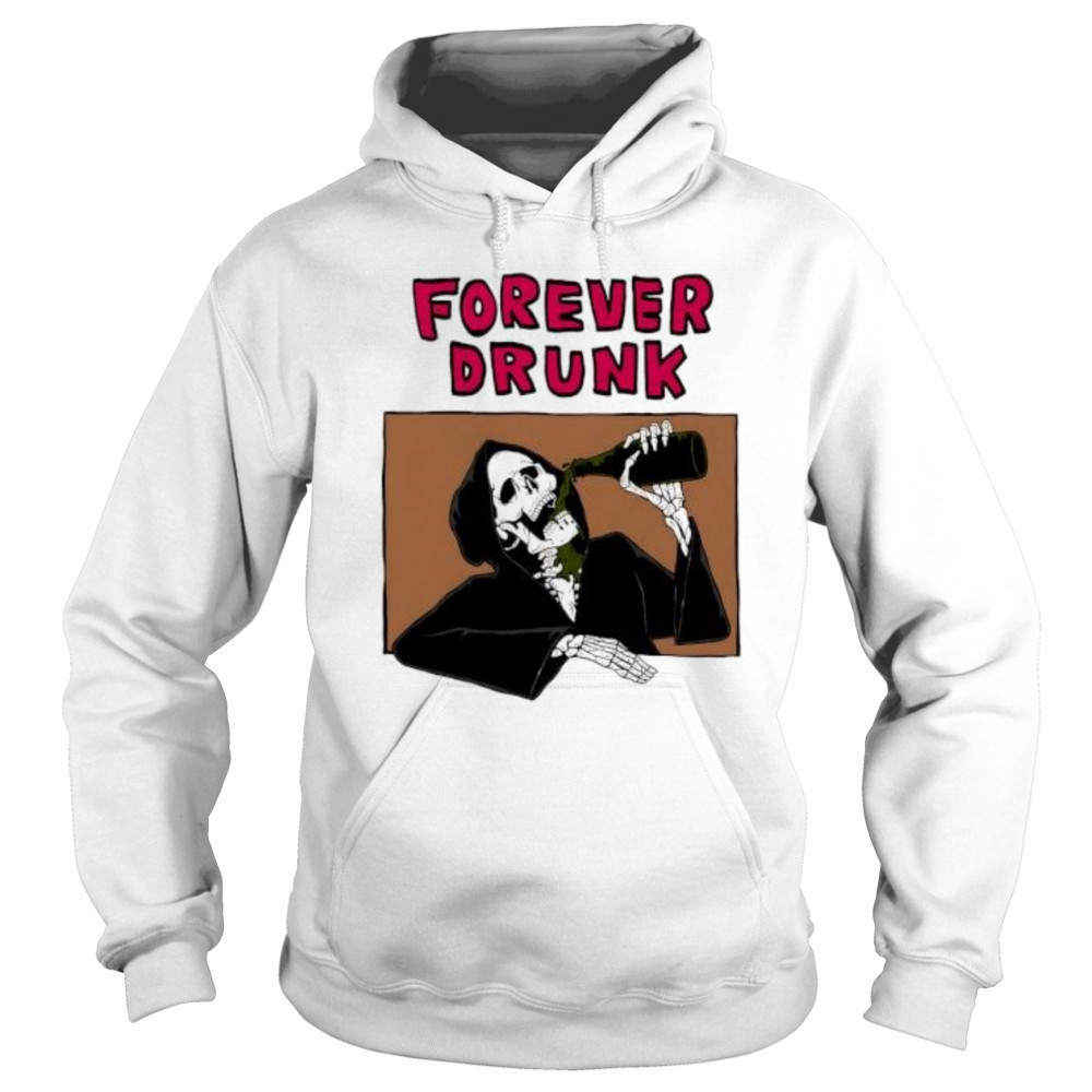 Forever Drunk Death shirt Sweatshirt