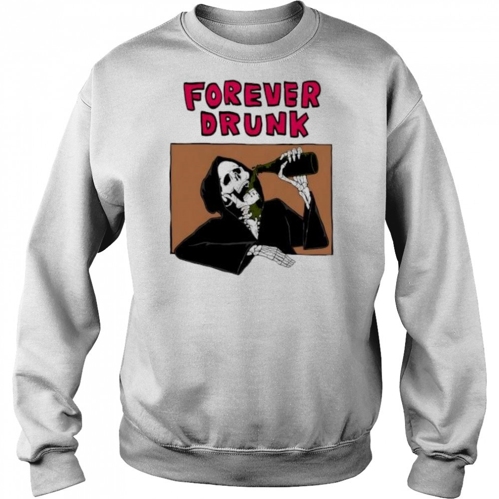 Forever Drunk Death shirt Hoodie