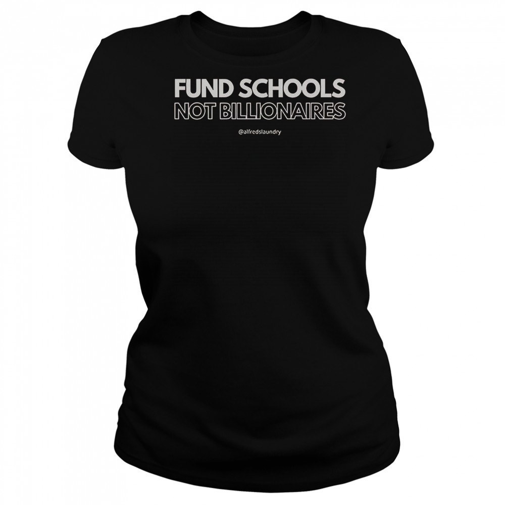Fund Schools Not Billionaires T-Shirt Women's T-shirt