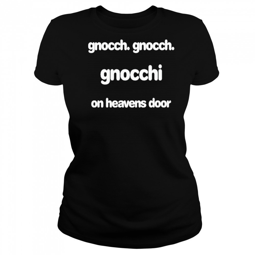 Gnocch Gnocch Gnocchi On Heavens Door T-Shirt Women's T-shirt