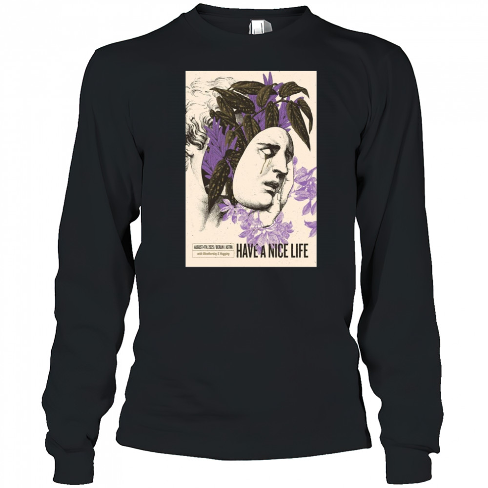 Have A Nice Life Band Aug 4 2025 Astra Berlin Poster T-Shirt Long Sleeved