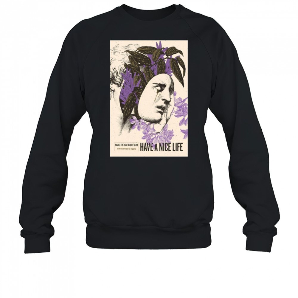 Have A Nice Life Band Aug 4 2025 Astra Berlin Poster T-Shirt Sweatshirt