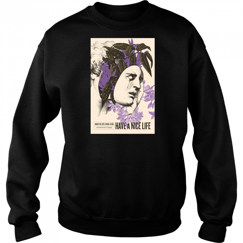 Have A Nice Life Band Aug 4 2025 Astra Berlin Poster T-Shirt Hoodie