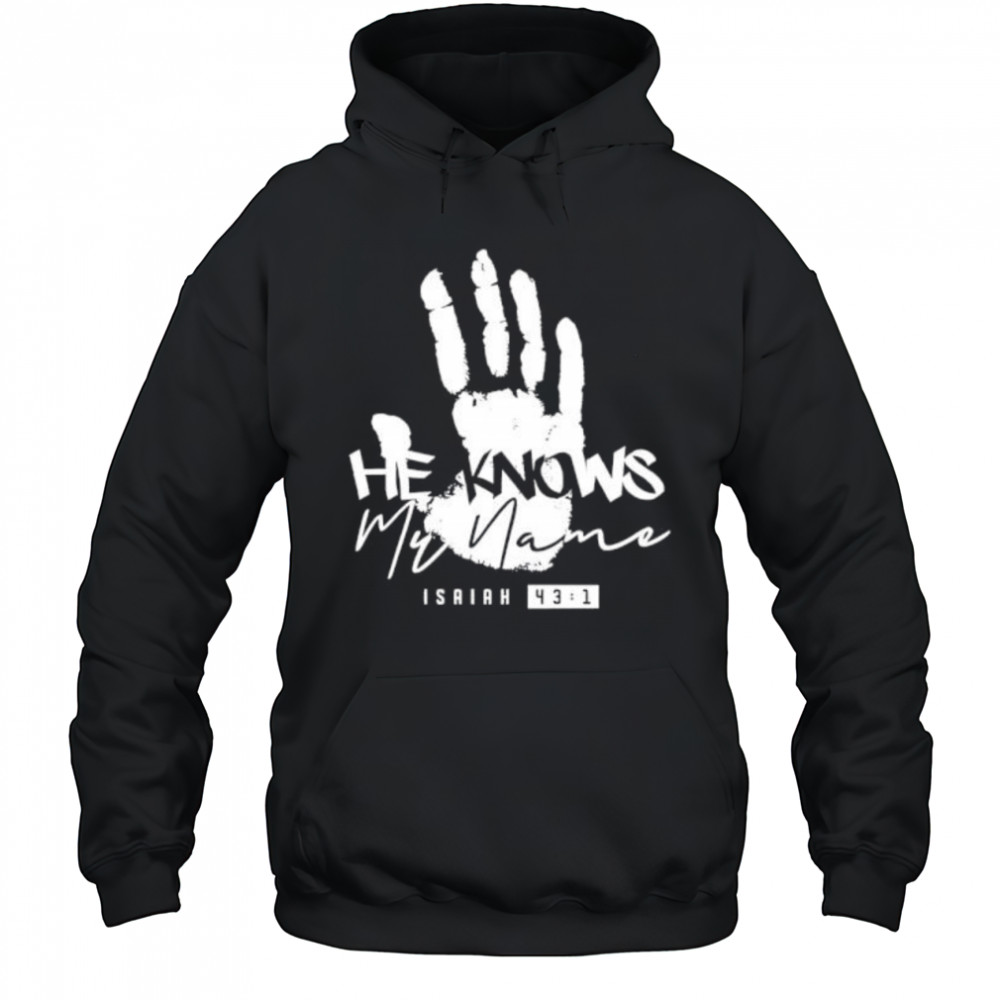 He Knows My Name Isaiah shirt Hoodie