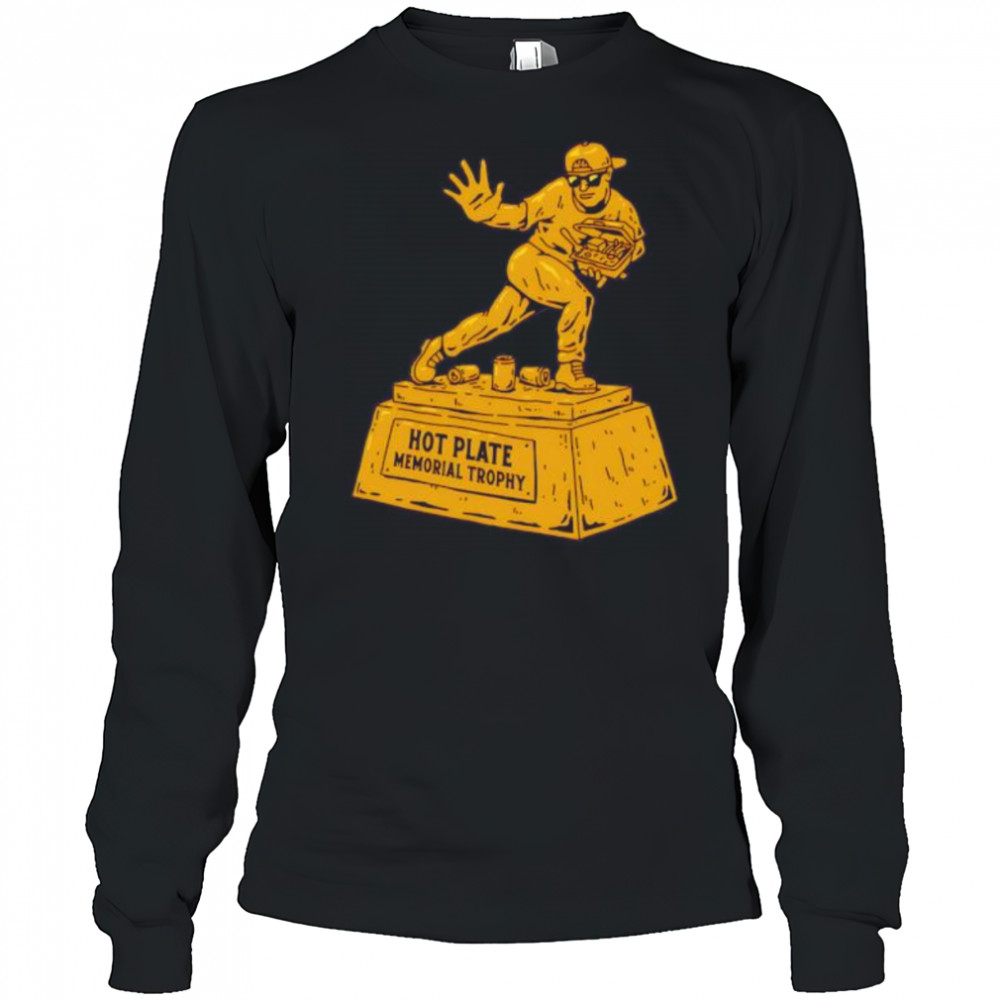 Hot Plate Memorial Trophy shirt Long Sleeved