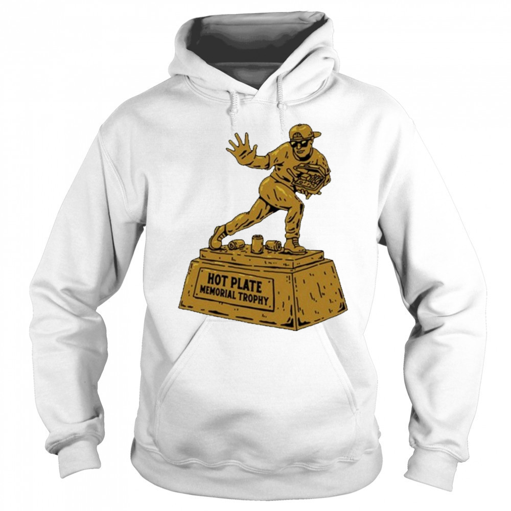 Hot Plate Memorial Trophy T-shirt Sweatshirt