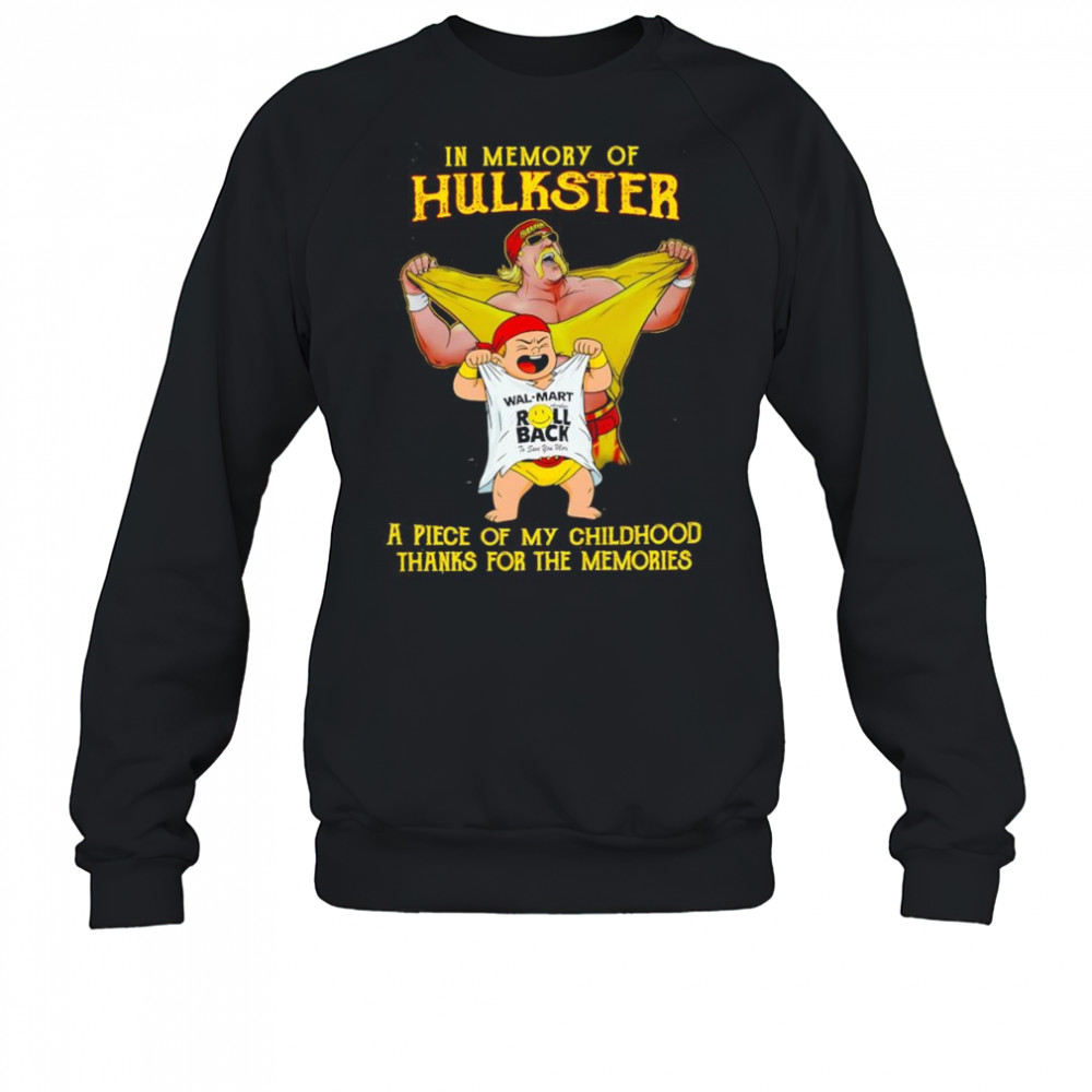 In memory of Hulkster a piece of my childhood thanks for the memories shirt Sweatshirt