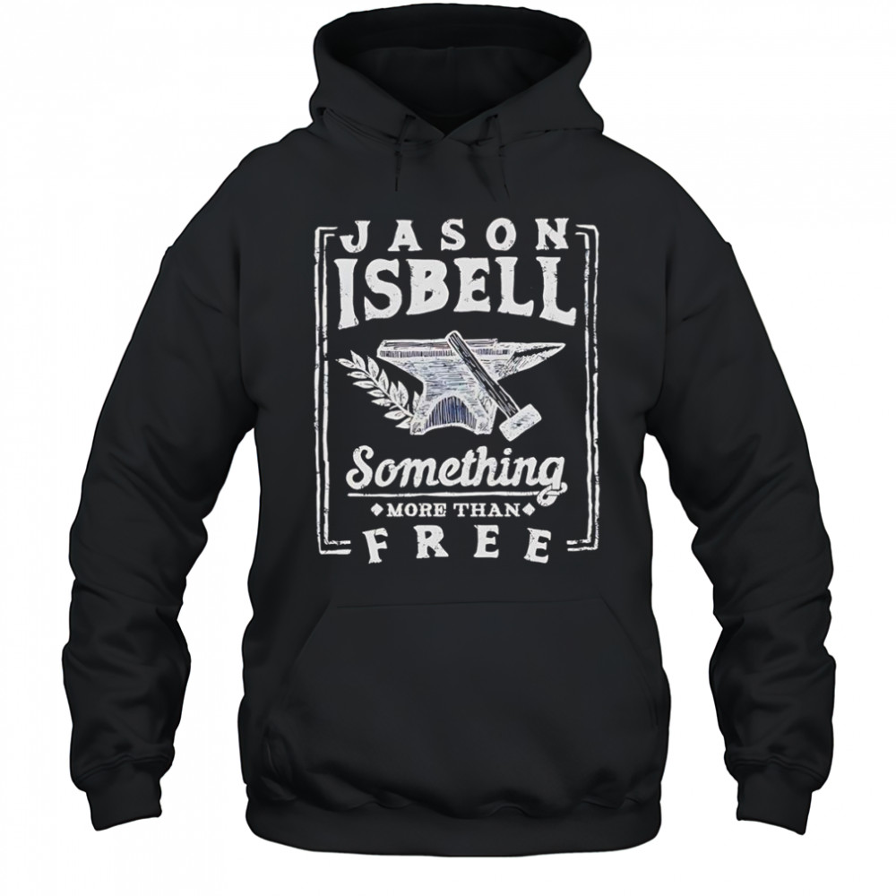 Jason Isbell something more than free shirt Hoodie