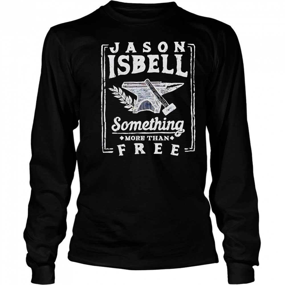 Jason Isbell something more than free shirt Long Sleeved