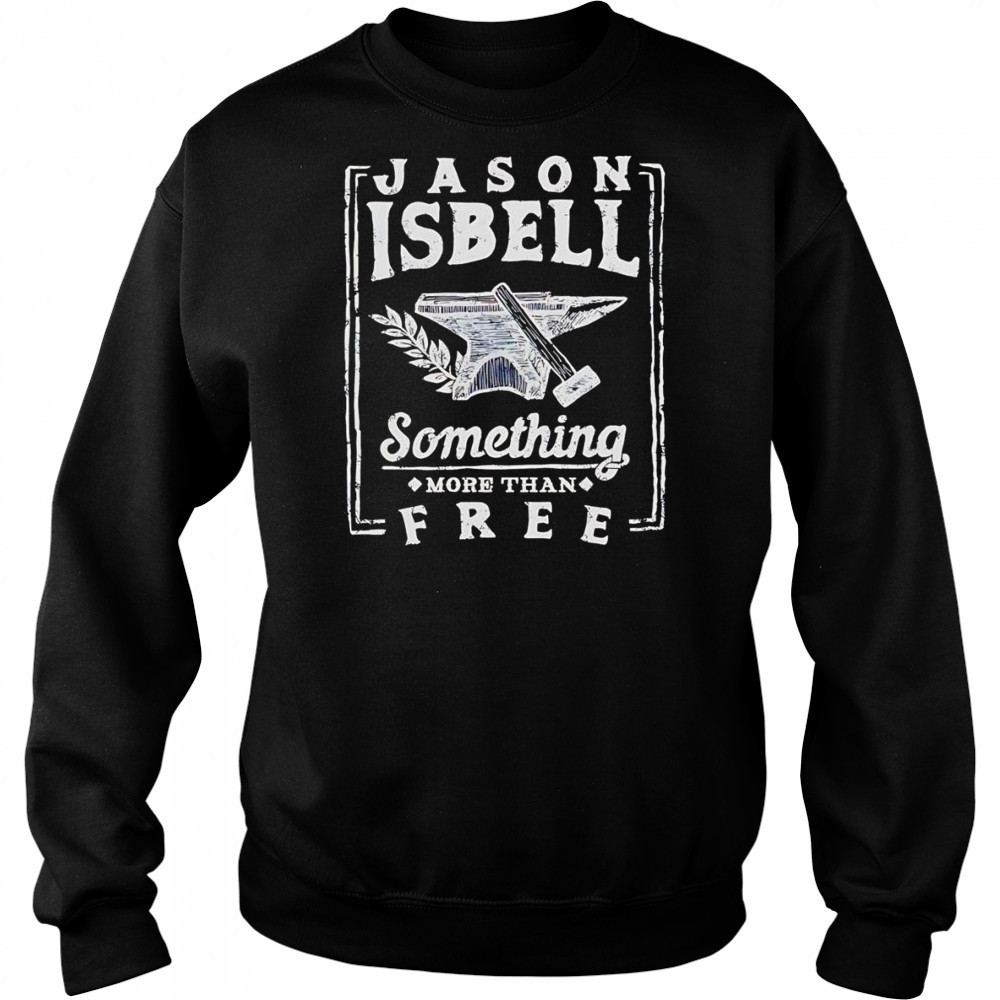 Jason Isbell something more than free shirt Hoodie
