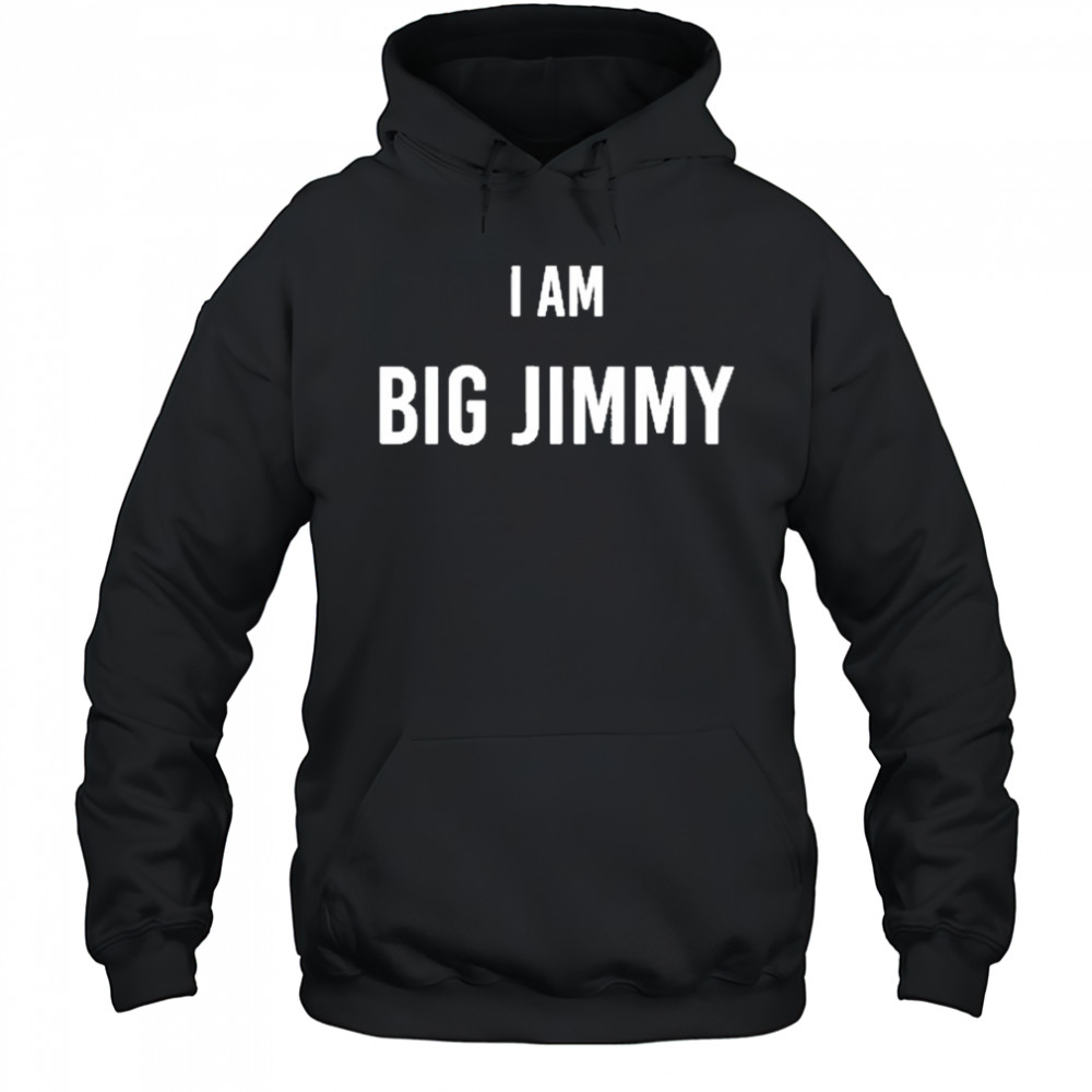Jimmy Failla I Am Big Jimmy T-Shirt Hoodie