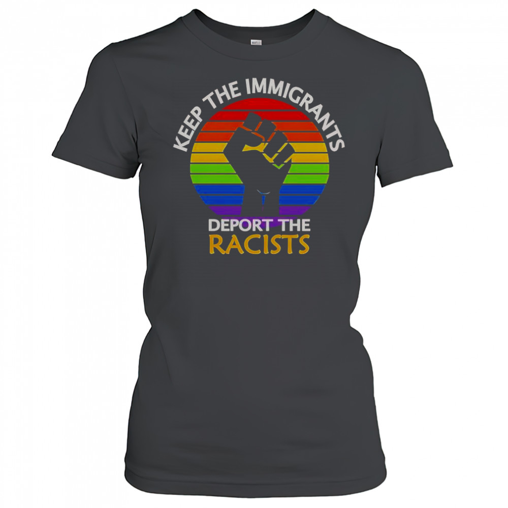 Keep The Immigrants Deport The Racists Pride T-Shirt Women's T-shirt