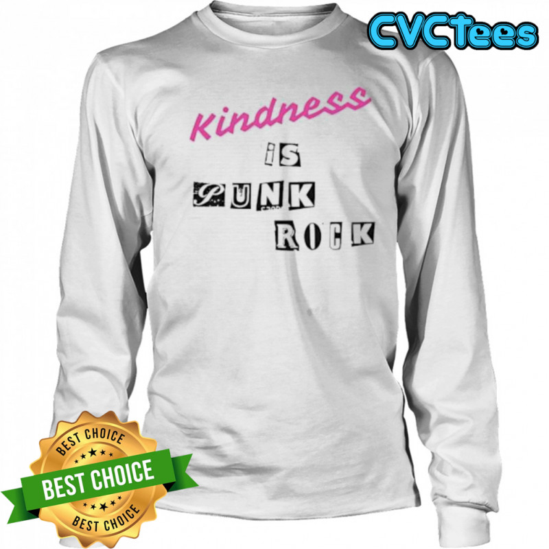 Kindness is Punk Rock shirt Long Sleeved