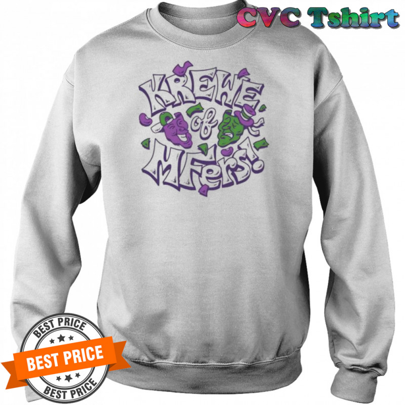 Krewe of Mfers funny design shirt Sweatshirt