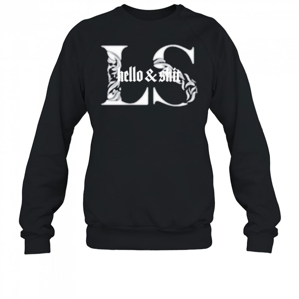 Leo Skepi Hello & Shit T-shirt Sweatshirt