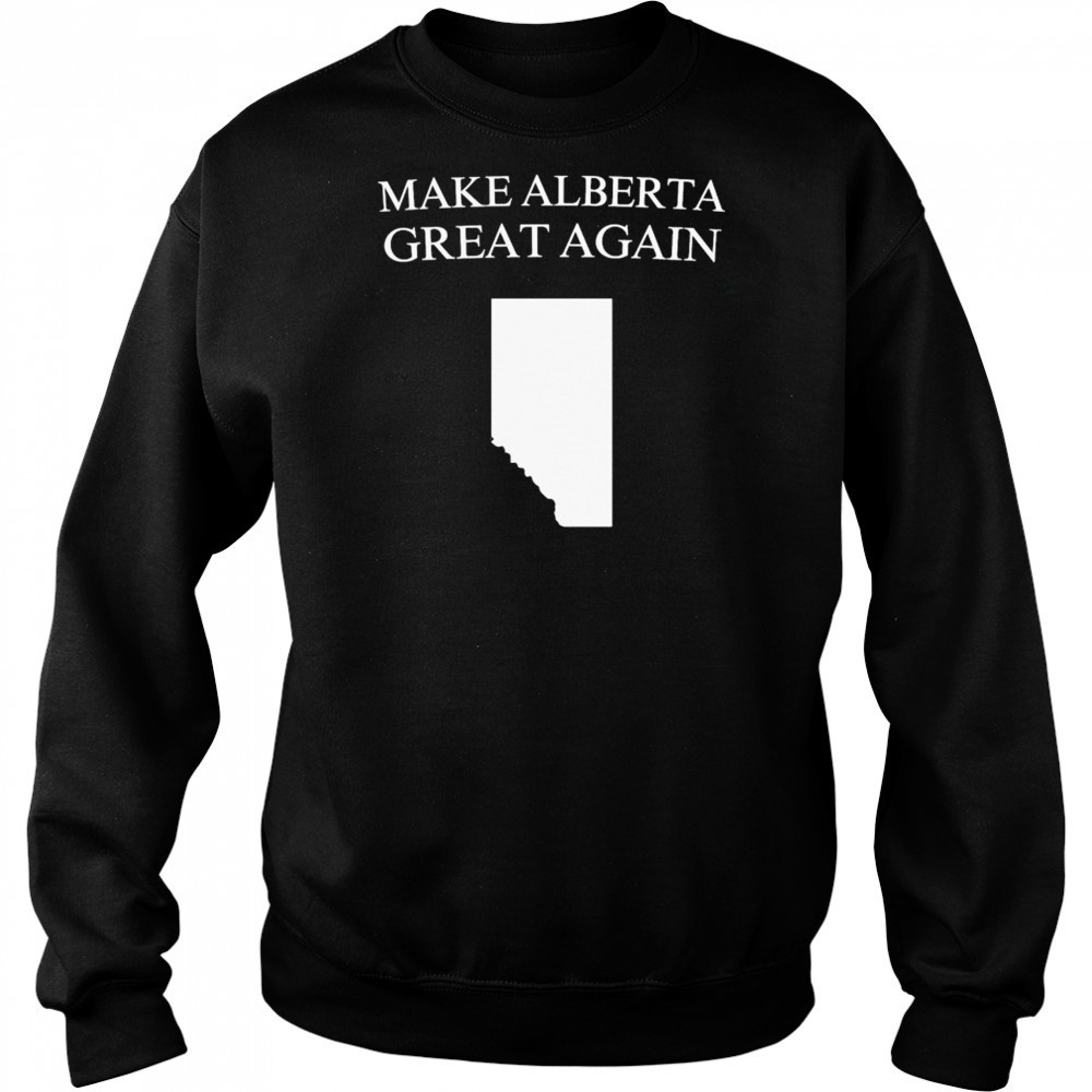 Make Alberta Great Again T-shirt Hoodie