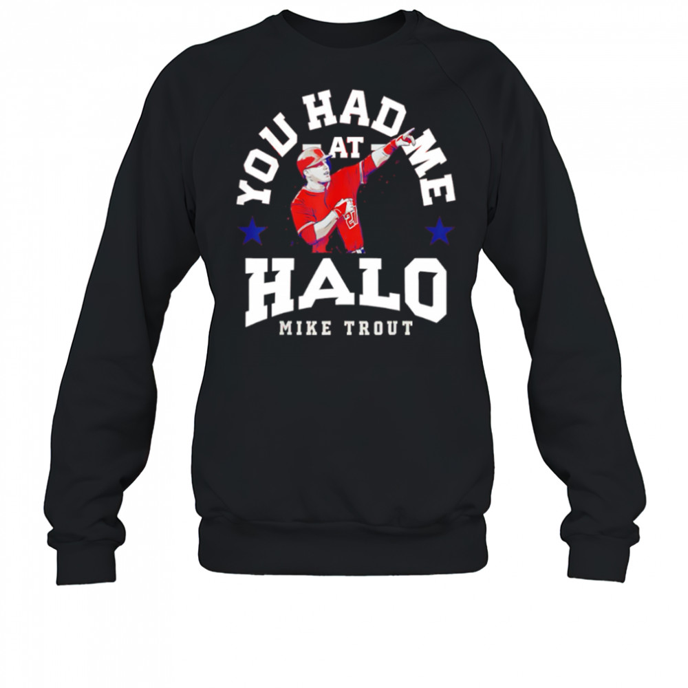 Mike Trout You Had Me At shirt Sweatshirt