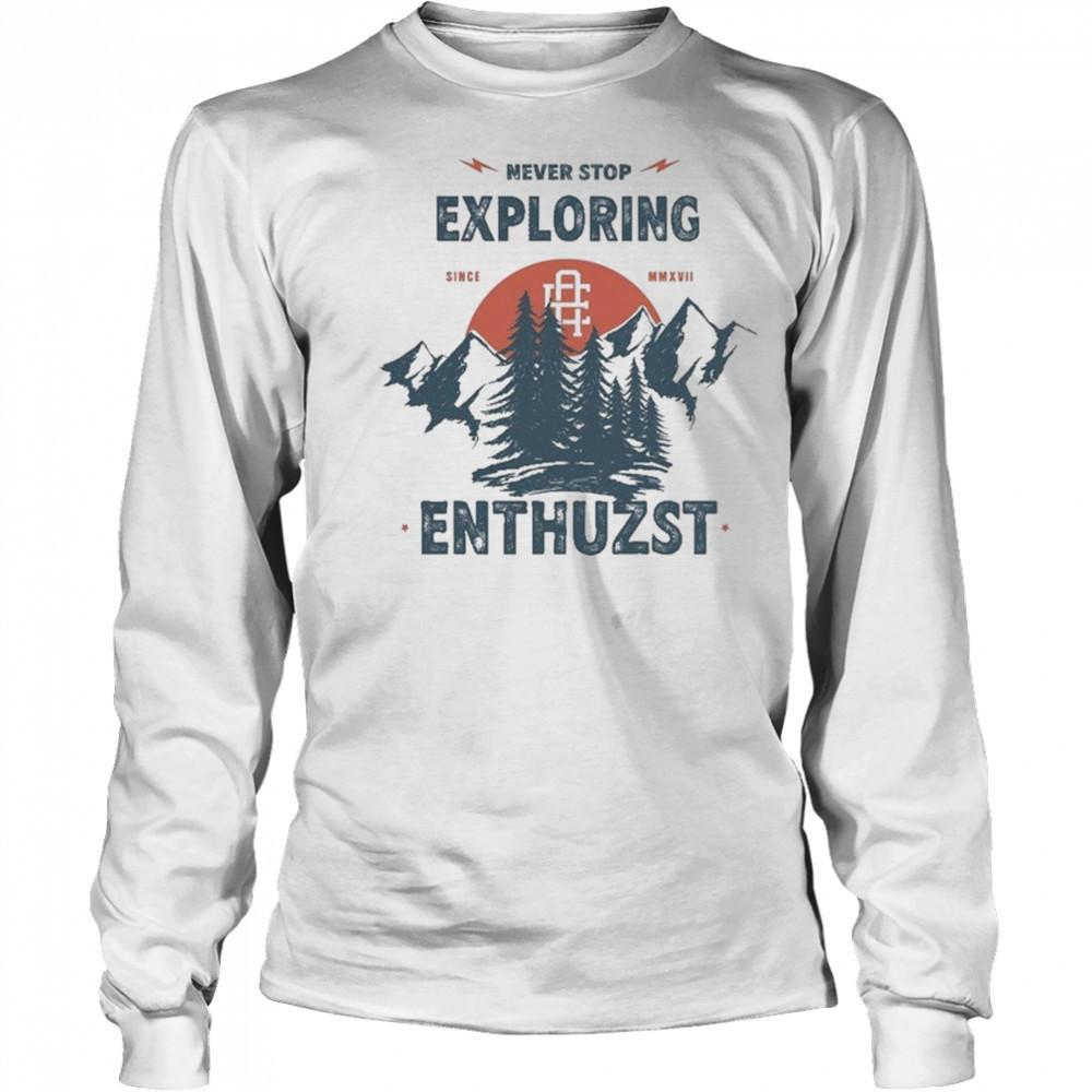 Never Stop Exploring Enthuzst T-shirt Long Sleeved