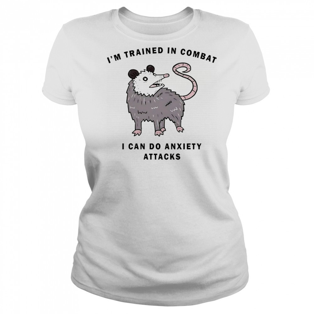 Opossum I’m trained in combat I can do anxiety attacks shirt Women's T-shirt